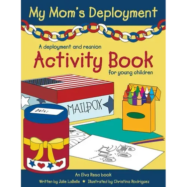 My Mom's Deployment: A Deployment and Reunion Activity Book for Young Children
