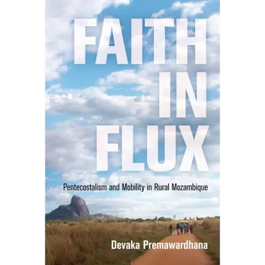 Faith in Flux: Pentecostalism and Mobility in Rural Mozambique