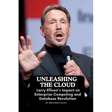Unleashing the Cloud: Larry Ellison's Impact on Enterprise Computing and Database Revolution