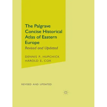 The Palgrave Concise Historical Atlas of Eastern Europe