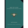 Art Of Love: The Second Book Of Kama Sutra