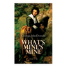 What's Mine's Mine (Vol. 1-3): The Highlander's Last Song (Complete Edition)