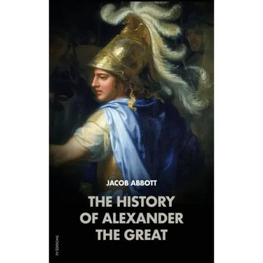 The History of Alexander the Great: Makers of History