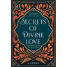 Secrets of Divine Love: A Spiritual Journey into the Heart of Islam