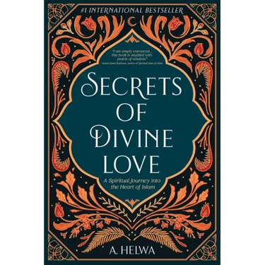 Secrets of Divine Love: A Spiritual Journey into the Heart of Islam