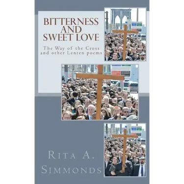 Bitterness and Sweet Love: The Way of the Cross and other Lenten poems