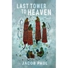 The Last Tower to Heaven