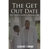 The Get Out Date: One Father's Guide to Raising a Son