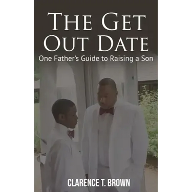 The Get Out Date: One Father's Guide to Raising a Son