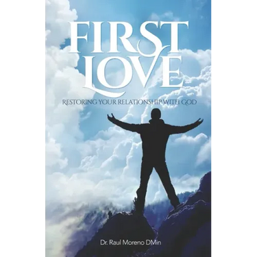 First Love: Restoring Your Relationship With God