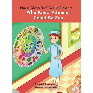 Nurse Olivia 'Liv' Welle Presents: Who Knew Vitamins Could Be Fun!: Who Knew Vitamins Could Be Fun!