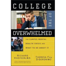 College of the Overwhelmed: The Campus Mental Health Crisis and What to Do about It