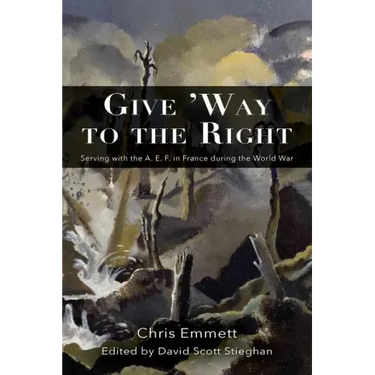 Give 'Way to the Right: Serving with the A. E. F. in France during the World War