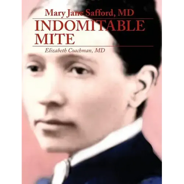 Mary Jane Safford, MD: Indomitable Mite