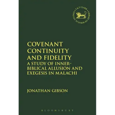 Covenant Continuity and Fidelity: A Study of Inner-Biblical Allusion and Exegesis in Malachi
