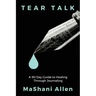 Tear Talk A 90 Guide Day to Healing and Journaling