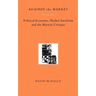 Against the Market: Political Economy, Market Socialism & the Marxist Critique