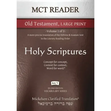 MCT Reader Old Testament Large Print, Mickelson Clarified: -Volume 1 of 2- A more precise translation of the Hebrew and Aramaic text in the Literary R