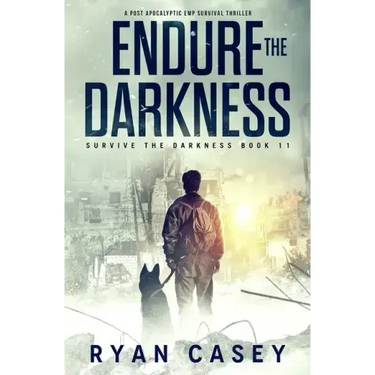 Endure the Darkness: A Post Apocalyptic EMP Survival Thriller