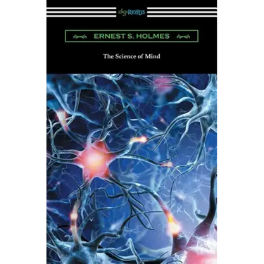 The Science of Mind (The Original 1926 Edition)
