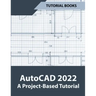 AutoCAD 2022 A Project-Based Tutorial