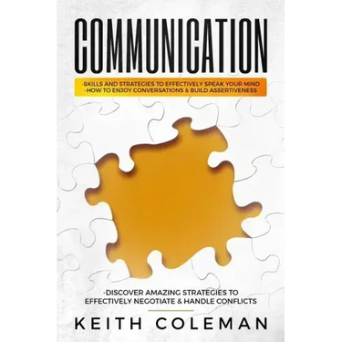 Communication: Skills and Strategies to Effectively Speak Your Mind, How to Enjoy Conversations & Build Assertiveness, Discover Amazi