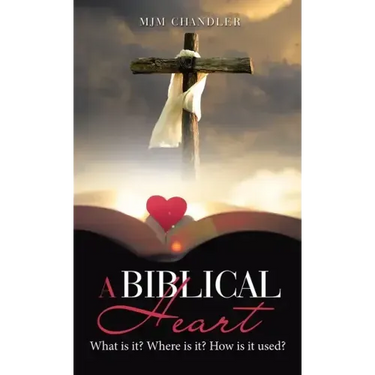 A Biblical Heart: What Is It? Where Is It? How Is It Used?