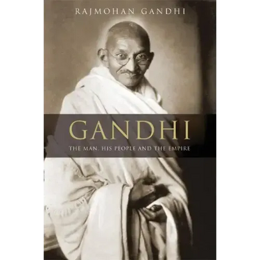 Gandhi: The Man, His People, and the Empire