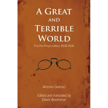 A Great and Terrible World: The Pre-Prison Letters, 1908-1926