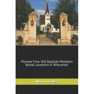 Pioneer Free Will Baptists Ministers Burial Locations in Wisconsin