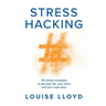 Stresshacking: 50 simple strategies to get your life, your mind, and your mojo back