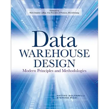 Data Warehouse Design: Modern Principles and Methodologies