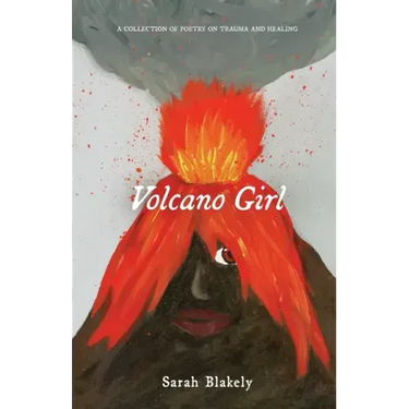 Volcano Girl: A collection of poetry on trauma and healing