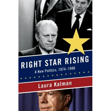 Right Star Rising: A New Politics, 1974-1980