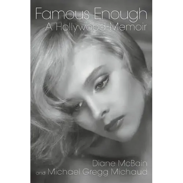 Famous Enough: A Hollywood Memoir