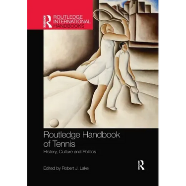 Routledge Handbook of Tennis: History, Culture and Politics