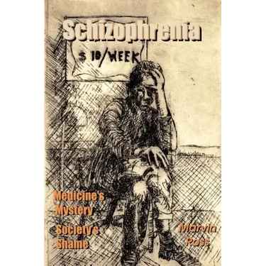 Schizophrenia: Medicine's Mystery - Society's Shame