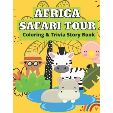 Africa Safari Tour Coloring & Trivia Story Book: Perfect For Kids 4-11 Years Old To Learn About Africa Safari Animal Fun Exciting Way: Hippo Lion Rhin