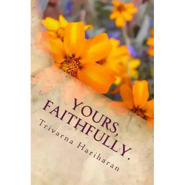 Yours, Faithfully.: A collection of poetry