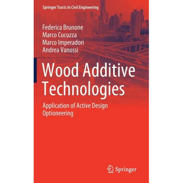 Wood Additive Technologies: Application of Active Design Optioneering