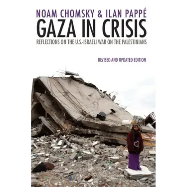 Gaza in Crisis: Reflections on the Us-Israeli War Against the Palestinians