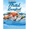 The Complete Thai Seafood Cookbook: The Best Fish and Seafood Recipes, Straight Out of Thailand!