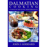 Dalmatian Cooking: Cuisine of the Slavic Mediterranean