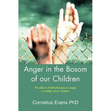 Anger in the Bosom of our Children: The effects of fatherlessness on anger in middle school children