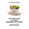 Let Your Food Be Your Pharmaco-Nutrition: The New Road to Health, Healing and Happiness.