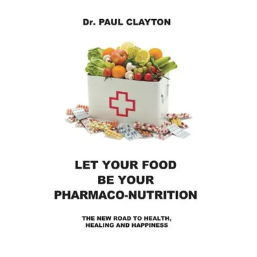 Let Your Food Be Your Pharmaco-Nutrition: The New Road to Health, Healing and Happiness.