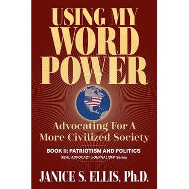 Using My Word Power: Advocating for a More Civilized Society, Book II: Patriotism and Politics