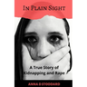 In Plain Sight: A True Story of Kidnapping and Rape
