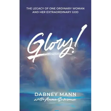 Glory!: The Legacy of One Ordinary Woman and Her Extraordinary God