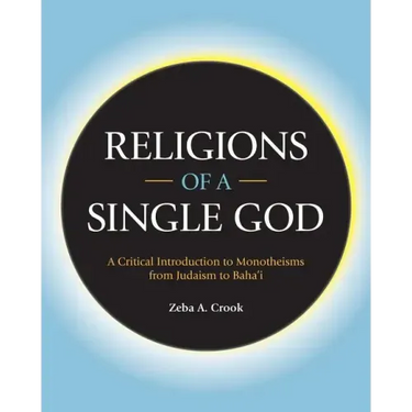 Religions of a Single God: A Critical Introduction to Monotheisms from Judaism to Baha'i